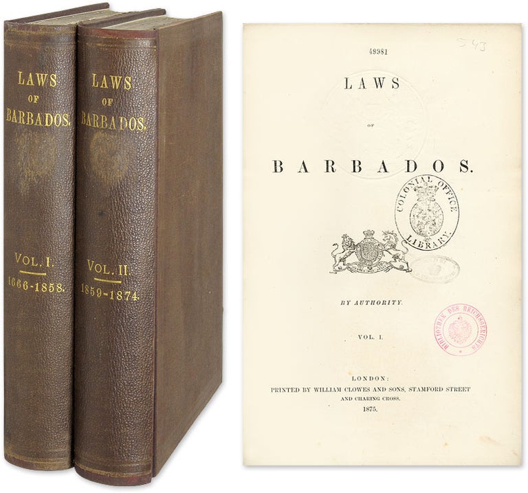 Item #60463 The Laws of Barbados. By Authority. 2 Vols. London, 1875. Barbados.