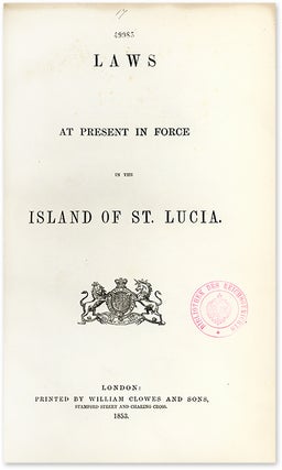 Laws at Present in Force in the Island of St. Lucia.