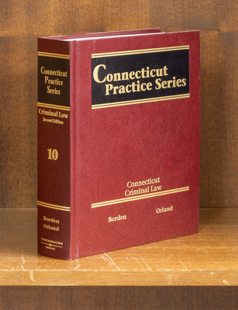 Item #60513 Connecticut Criminal Law 2d ed Vol. 10, Connecticut Practice Series. Leonard Orland David M. Borden, David P. Gold.