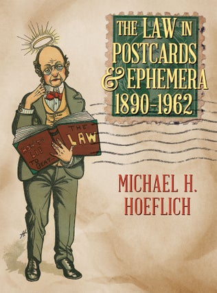 Item #60632 The Law in Postcards & Ephemera 1890-1962. Michael H. Hoeflich