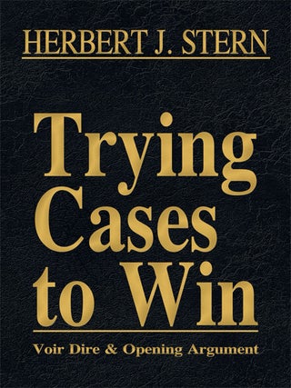 Item #60726 Voir Dire and Opening Argument. Volume I, Trying Cases to Win. Herbert Stern