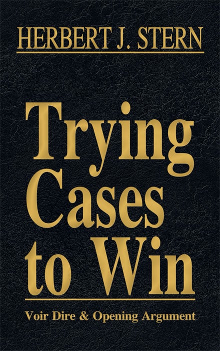Item #60726 Voir Dire and Opening Argument. Vol. I of Trying Cases to Win. Herbert Stern.
