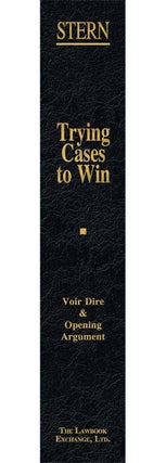 Voir Dire and Opening Argument. Volume I, Trying Cases to Win.