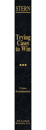 Cross-Examination. Vol. III of Trying Cases to Win