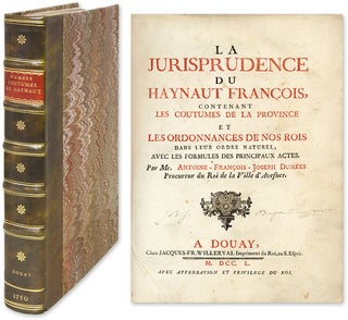Item #60837 La Jurisprudence du Haynaut Francois, Contenant les Coutumes de la. Antoine Francois...