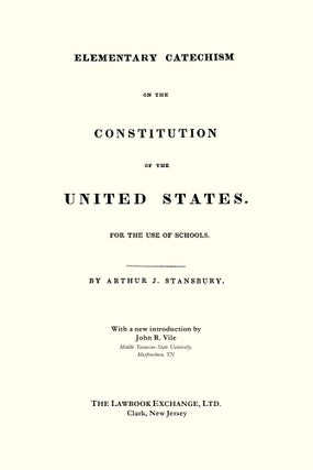 Elementary Catechism on the Constitution of the United States. For...
