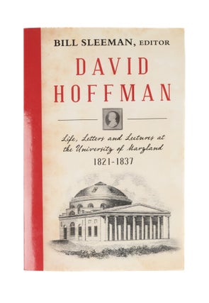 Item #61079 David Hoffman: Life, Letters and Lectures at the University of Marylan. Bill Sleeman