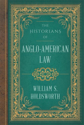 Item #61215 The Historians of Anglo-American Law. William S. Holdsworth