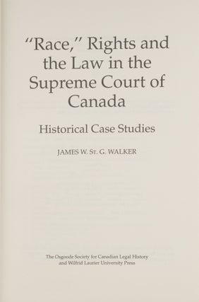 Race, Rights and the Law in the Supreme Court of Canada: Historical...