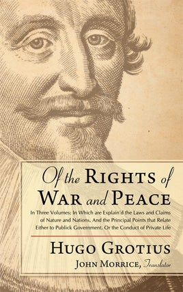 Of the Rights of War and Peace. 3 Vols.