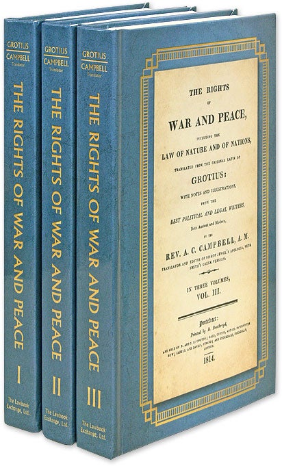 Item #61403 The Rights of War and Peace, Including the Law of Nature and of. Hugo Grotius, A C. Campbell.