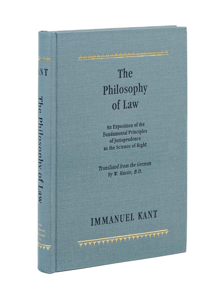 Item #61410 The Philosophy of Law: An Exposition of the Fundamental Principles. Immanuel. Trans from the Kant, W. Hastie.