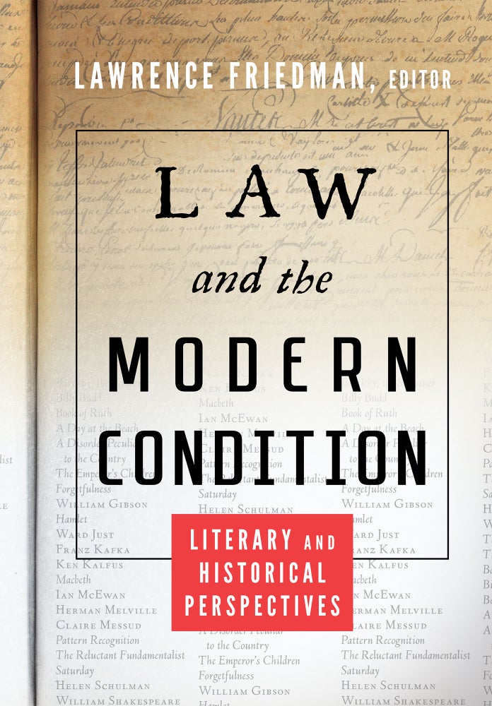 Item #61415 Law and the Modern Condition: Literary and Historical Perspectives. Lawrence Friedman, Spivack, Dargo, contrb.