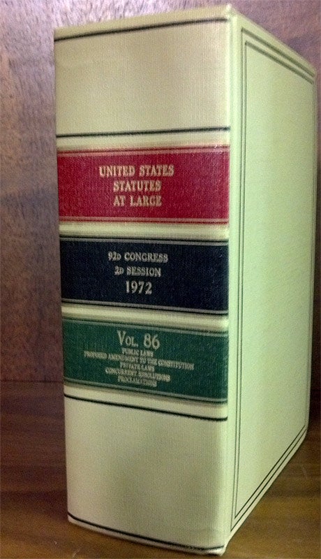 Item #61430 United States Statutes at Large. Volume 86 (1972). United States Congress. 92d Congress 2d Session.