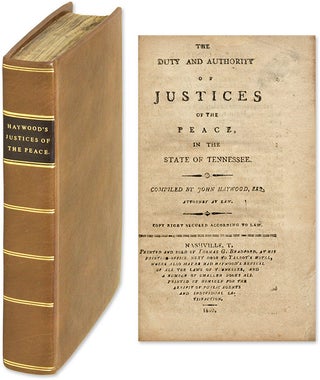 Item #61650 The Duty and Authority of Justices of the Peace, in the State of. John Haywood, Compiler
