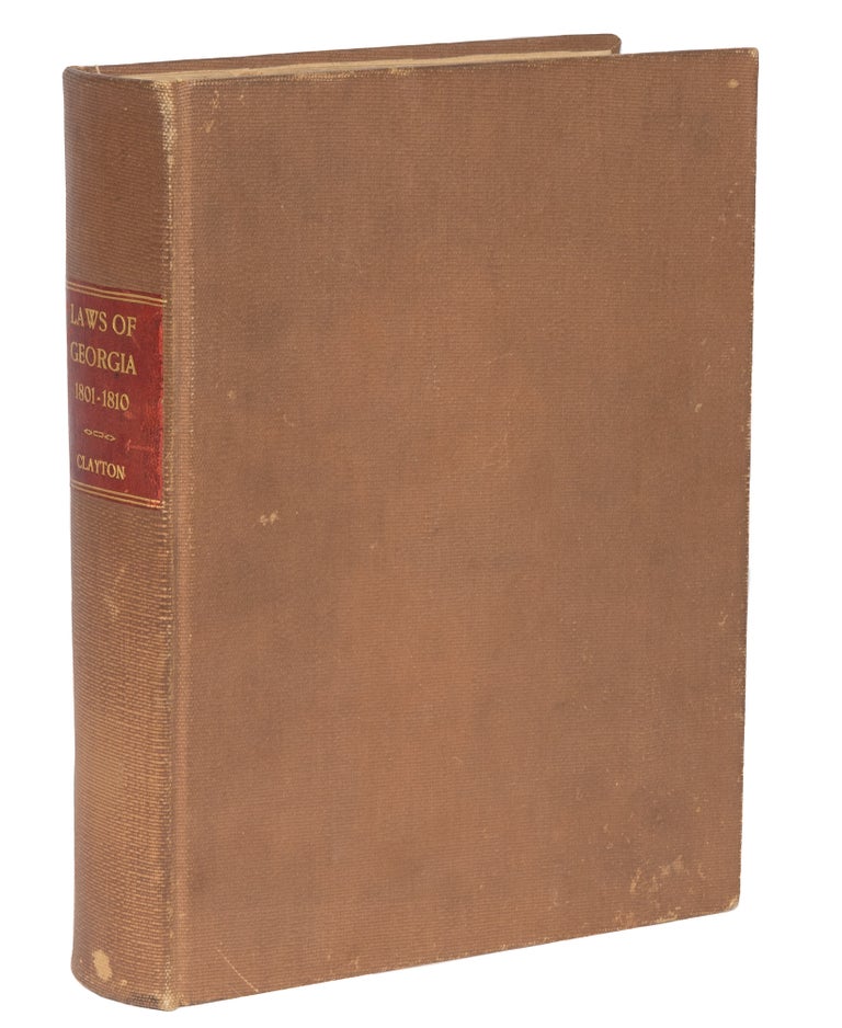 Item #61654 A Compilation of the Laws of the State of Georgia, Passed by the. Georgia, Augustin Clayton, Compiler.