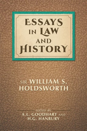 Item #61683 Essays in Law and History. William S. Holdsworth, A L. Goodhart, H G. Hanbury