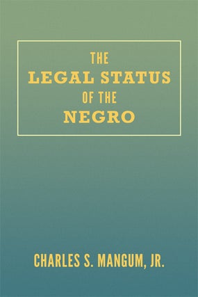 Item #61697 The Legal Status of the Negro. Charles Mangum