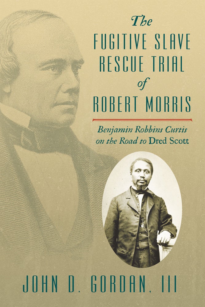 Item #61803 The Fugitive Slave Rescue Trial of Robert Morris. John D. Gordan III.