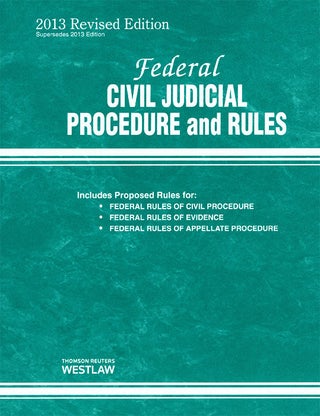 Item #61813 Federal Civil Judicial Procedure and Rules August 2013 Revised Ed. Thomson West
