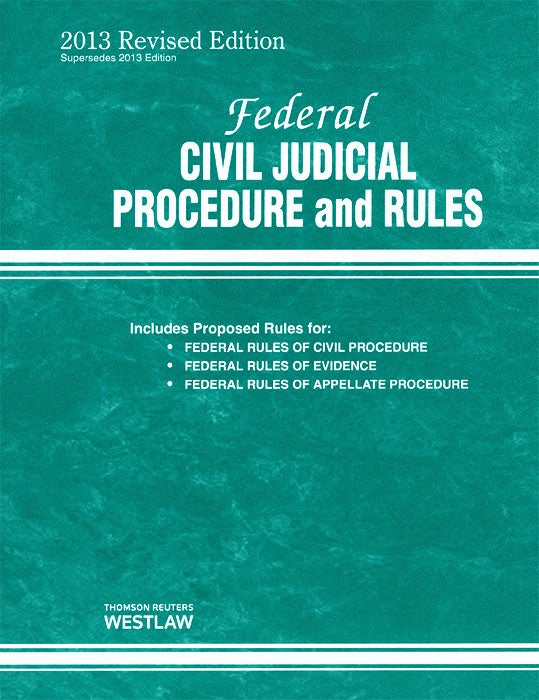 Item #61813 Federal Civil Judicial Procedure and Rules August 2013 Revised Ed. Thomson West.