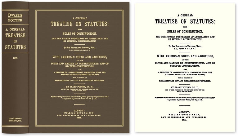 Item #61842 A General Treatise on Statutes. Their Rules of Construction and the. Sir Fortunatus Dwarris, Platt Potter.