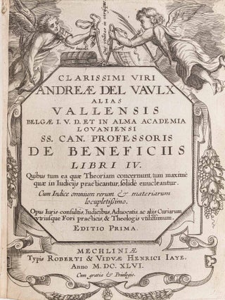 Item #61943 De Beneficiis Libri IV, Quibus Tum ea Quae Theoriam Concernunt, Tum. Andre Delvaulx,...