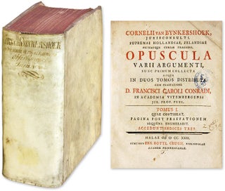 Item #62003 Opuscula Varii Argumenti [and] Observationum Juris Romani. Cornelius van Bynkershoek