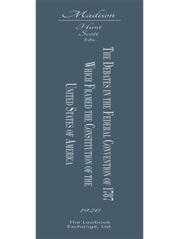 The Debates in the Federal Convention of 1787 Which Framed the...