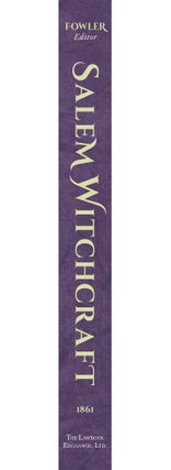 Salem Witchcraft; Comprising More Wonders of the Invisible World...