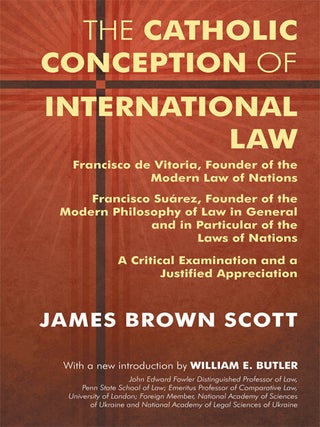 Item #62397 The Catholic Conception of International Law. Francisco de Vitoria. James Brown...