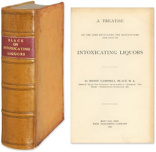 Item #62445 A Treatise on the Laws Regulating the Manufacture and Sale. Henry Campbell Black