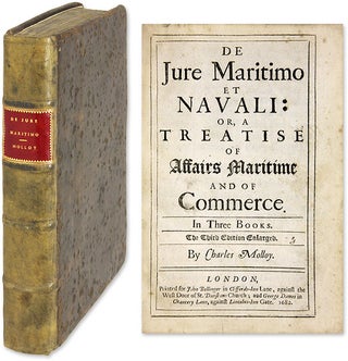 Item #62531 De Jure Maritimo et Navali: Or, a Treatise of Affairs Maritime. Charles Molloy