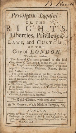 Item #62921 Privilegia Londini: Or, The Rights, Liberties, Privileges, Laws, William Bohun