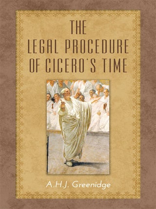 Item #63070 The Legal Procedure of Cicero's Time. A. H J. Greenidge