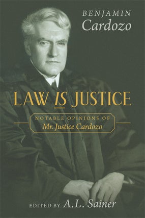 Item #63202 Law is Justice. Notable Opinions of Mr. Justice Cardozo. PAPERBACK. Benjamin N....