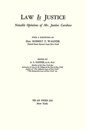 Law is Justice. Notable Opinions of Mr. Justice Cardozo.