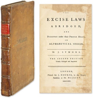 Item #63210 The Excise Laws Abridged, and Digested Under Their Proper Heads, in. Symons, ellinger