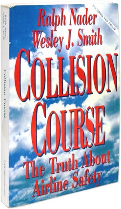 Item #63253 Collision Course, The Truth About Airline Safety Signed by the authors. Ralph Nader,...