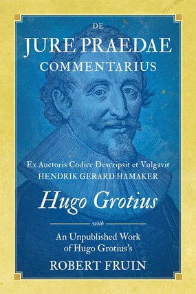 Item #63273 De Jure Praedae Commentarius with An Unpublished Work of Hugo Grotius. with 2d,...