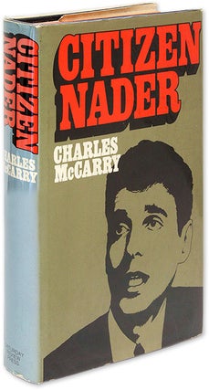 Item #63337 Citizen Nader. First Edition, First Printing, Inscribed by Nader. Charles McCarry