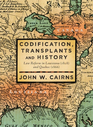 Item #63338 Codification, Transplants and History: Law Reform in Louisiana (1808). John W. Cairns