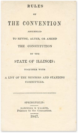 Item #63342 Rules of the Convention Assembled to Revise, Alter, or Amend. Illinois,...