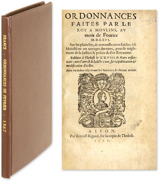 Item #63357 Ordonnances Faites par le Roy a Moulins, Au Mois de Fevrier M.D.LXVI. France