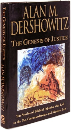 Item #63368 The Genesis of Justice, First Edition, Signed. Alan M. Dershowitz