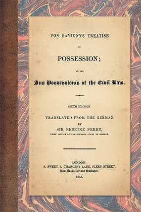 Item #63391 Von Savigny's Treatise on Possession; or the Jus Possessionis of. Friedrich Carl von...
