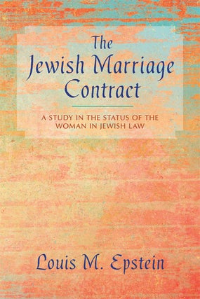 Item #63403 The Jewish Marriage Contract: A Study in the Status of the Woman in. Louis M. Epstein