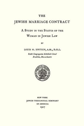 The Jewish Marriage Contract: A Study in the Status of the Woman in...