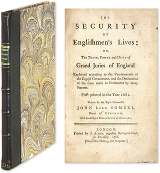 Item #63678 The Security of Englishmen's Lives: Or the Trust, Power and Duty. John Somers, Baron