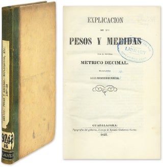 Item #64266 Explication de los Pesos y Medidas [Bound with Three Related Titles]. Mexico,...